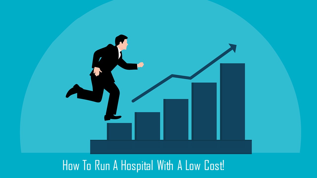 How to run a hospital with low cost