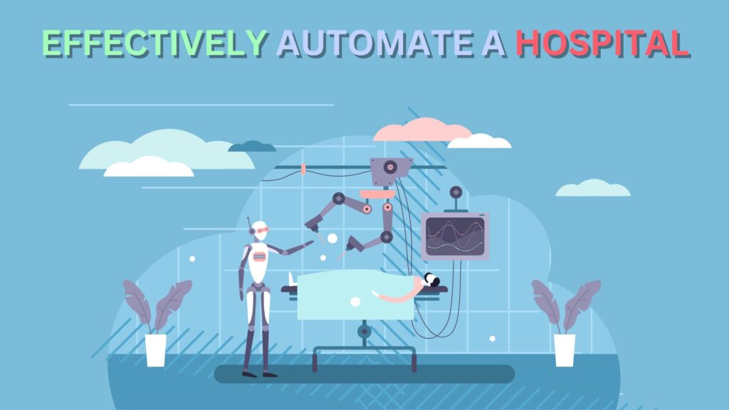 EFFECTIVELY AUTOMATE A HOSPITAL