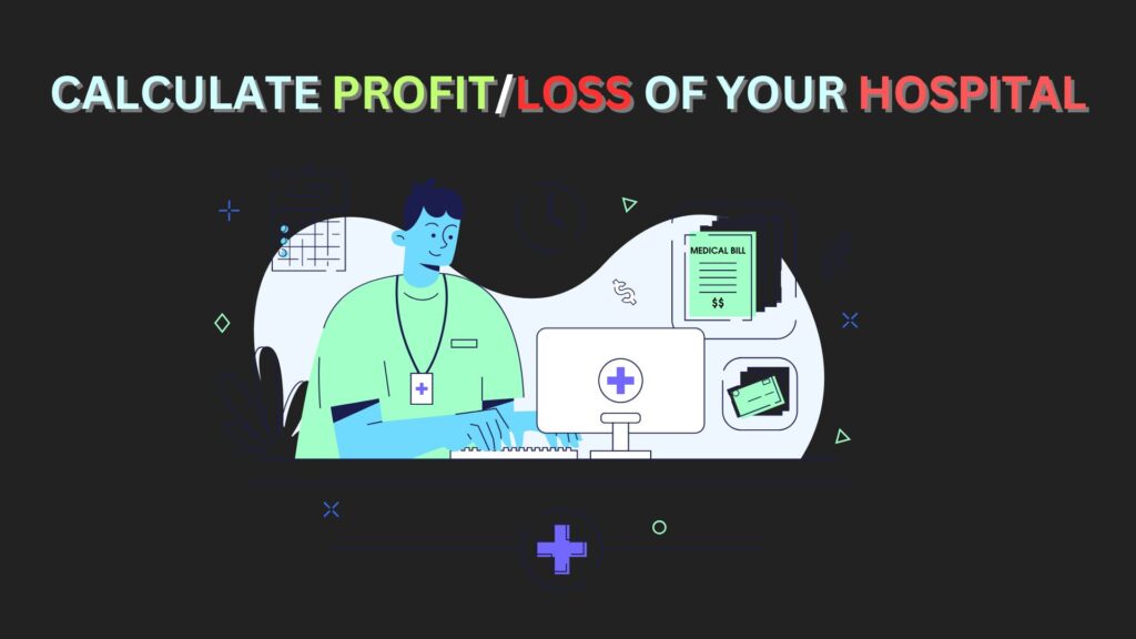 CALCULATE PROFIT/LOSS OF YOUR HOSPITAL