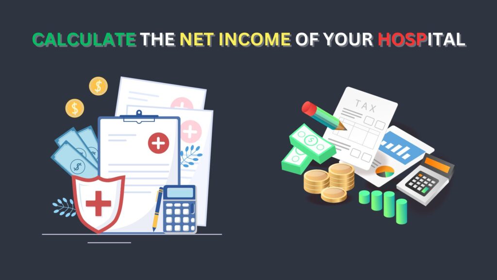 CALCULATE THE NET INCOME OF YOUR HOSPITAL