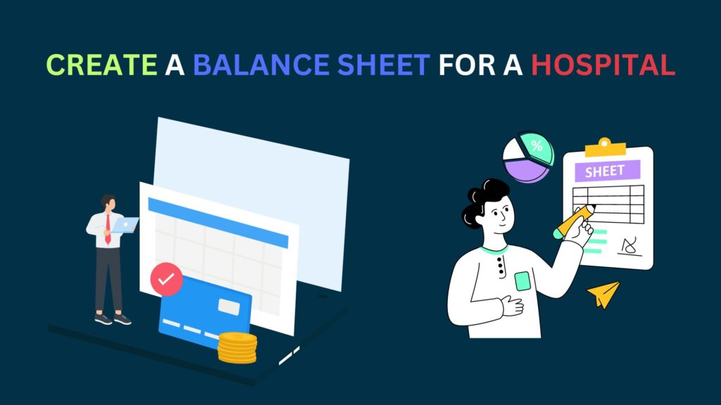 CREATE A BALANCE SHEET FOR A HOSPITAL