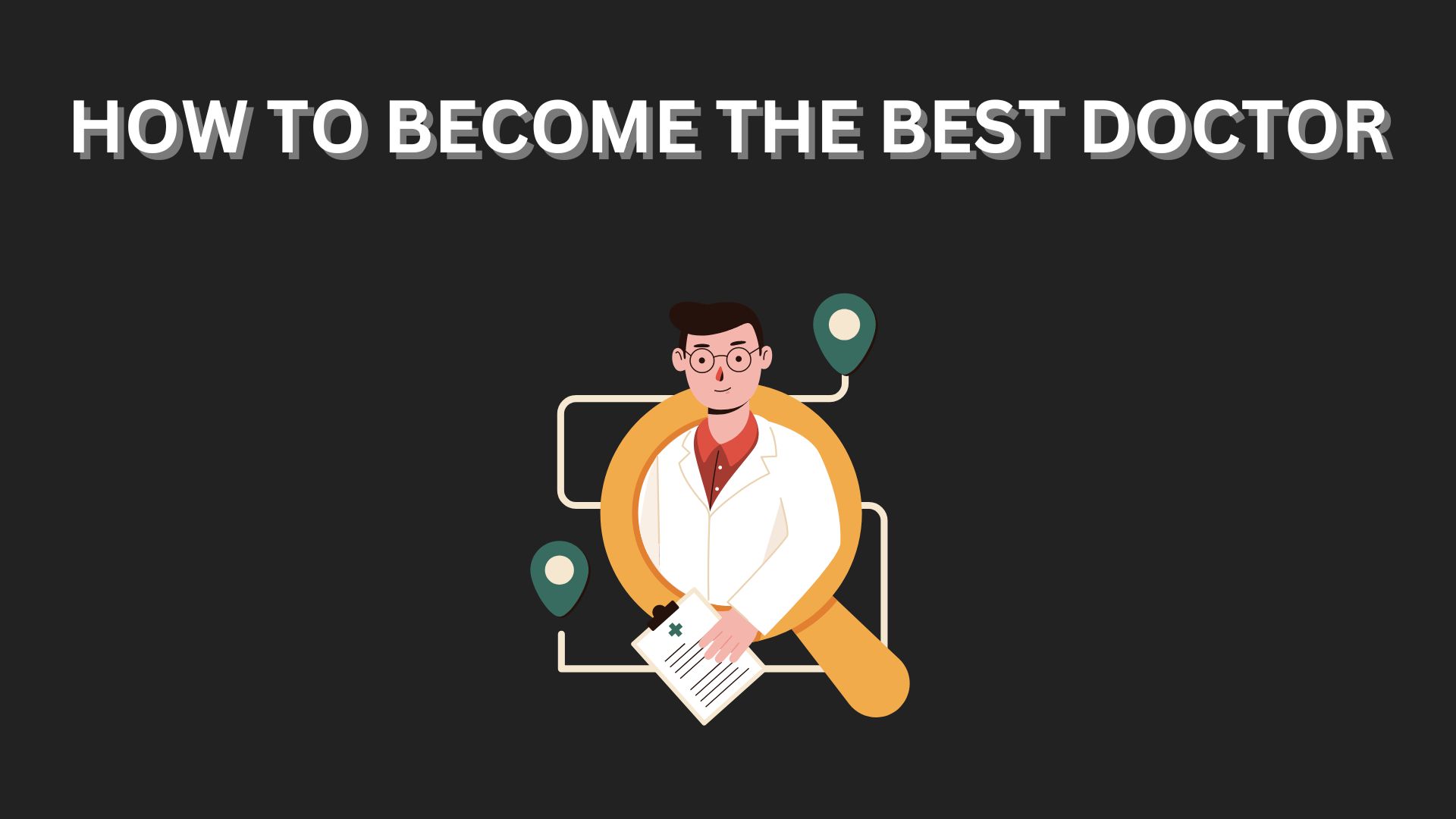 HOW TO BECOME THE BEST DOCTOR