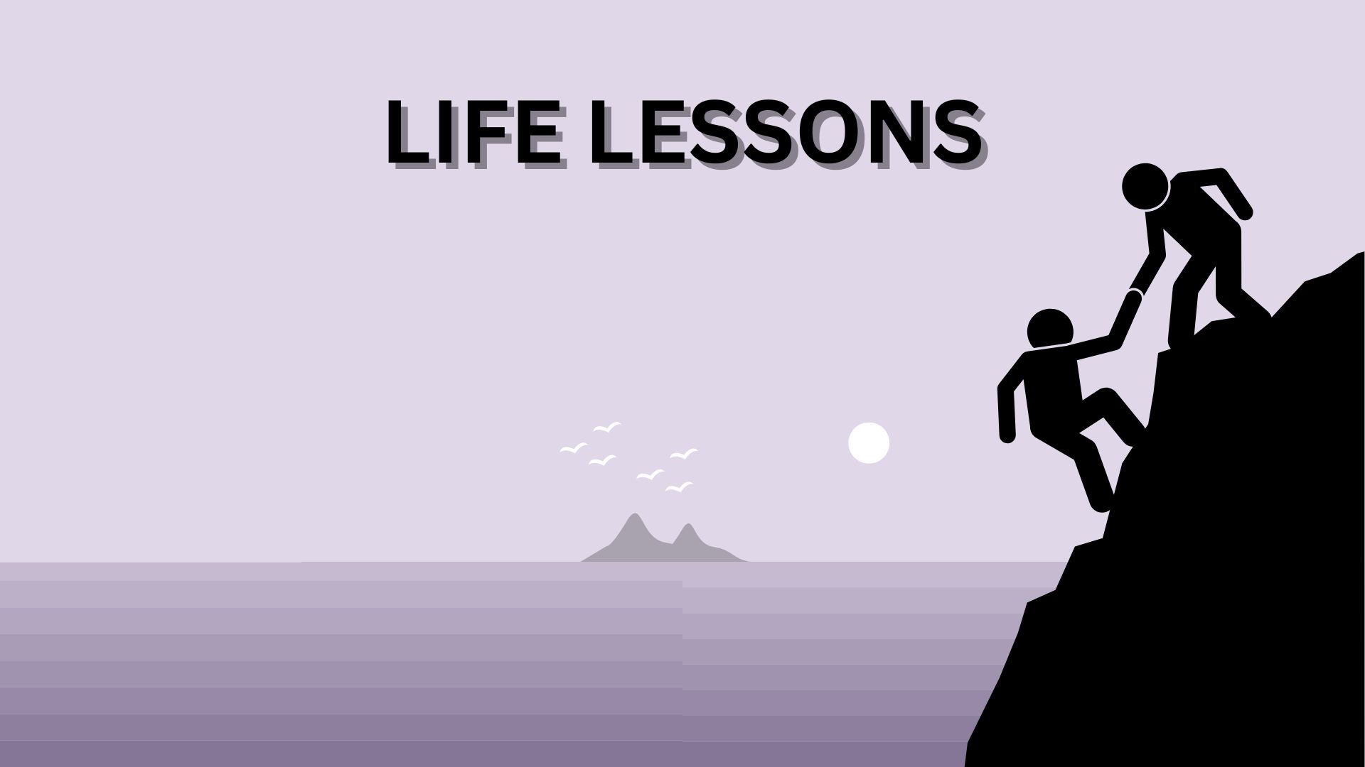 LIFE LESSONS