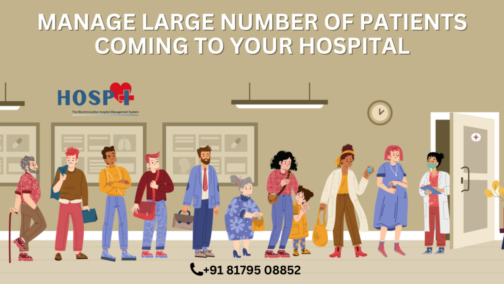 Manage large number of patients coming to your hospital