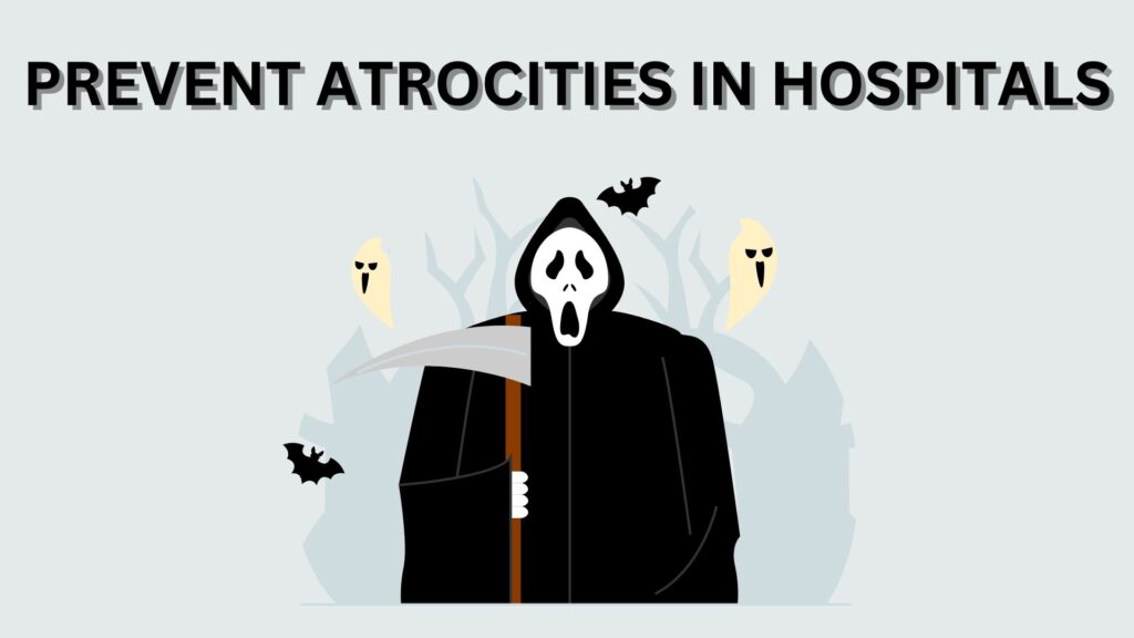 PREVENT ATROCITIES IN HOSPITALS