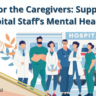 Caring for the Caregivers Supporting Hospital Staff’s Mental Health