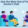 How to Get the Most Out of Your Doctor's Visit