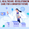 Next Level Healthcare: Revolutionizing Patient Care for a Brighter Future