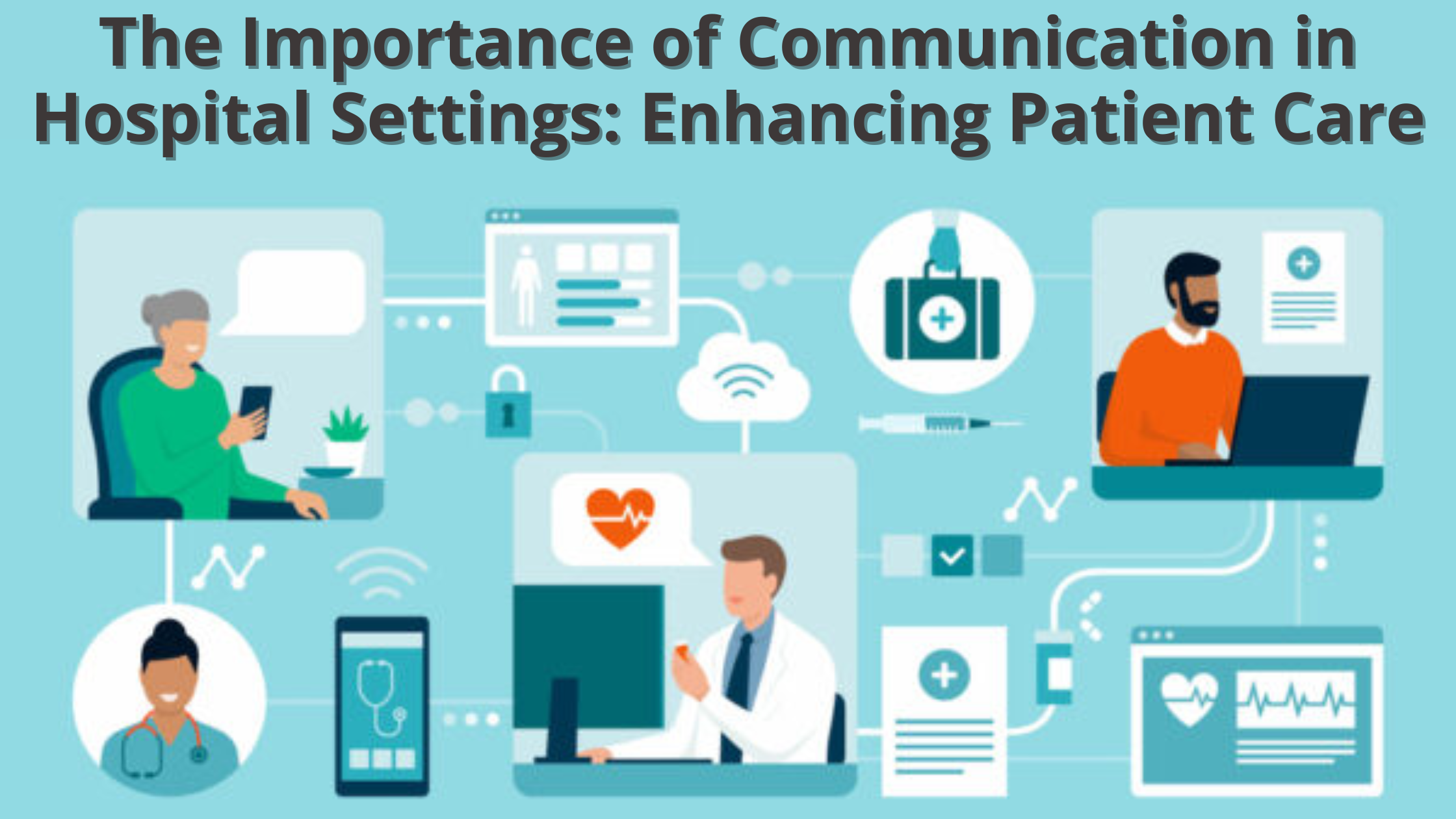 The Importance of Communication in Hospital Settings: Enhancing Patient Care