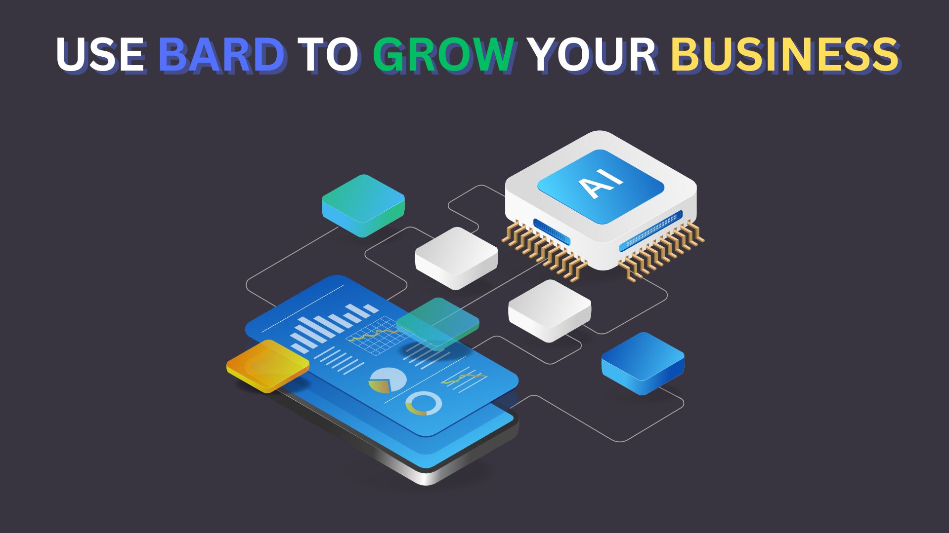 USE BARD TO GROW YOUR BUSINESS