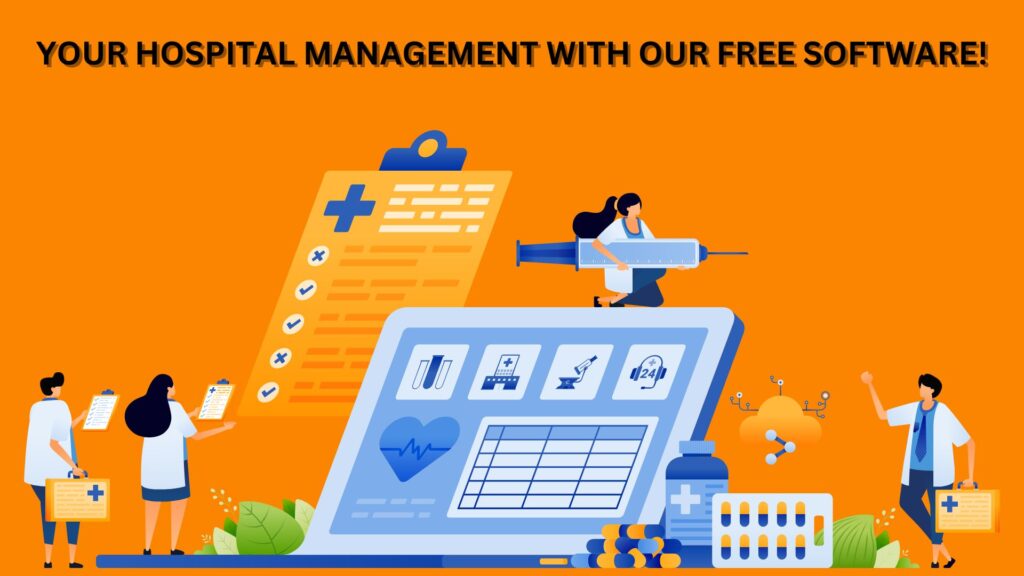 YOUR HOSPITAL MANAGEMENT WITH OUR FREE SOFTWARE