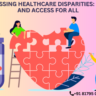 Addressing Healthcare Disparities: Equity and Access for All