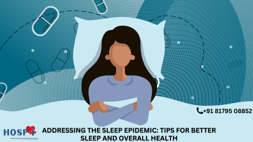 Addressing the Sleep Epidemic: Tips for Better Sleep and Overall Health