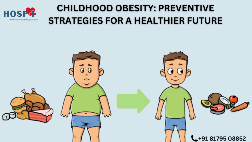 Childhood Obesity: Preventive Strategies for a Healthier Future