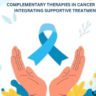 Complementary Therapies in Cancer Care: Integrating Supportive Treatments