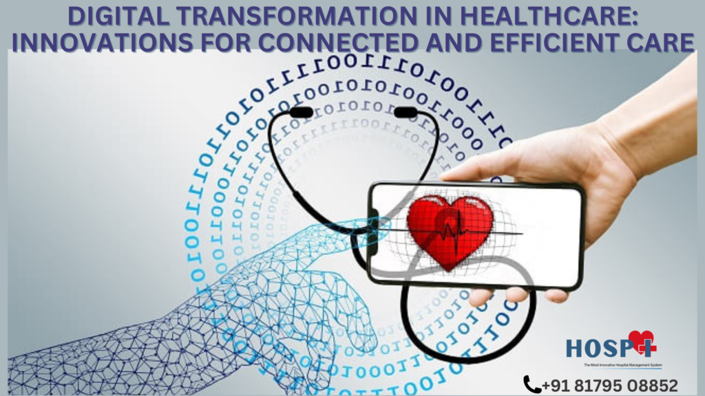 Digital Transformation in Healthcare: Innovations for Connected and Efficient Care