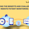 Exploring the Benefits and Challenges of Remote Patient Monitoring