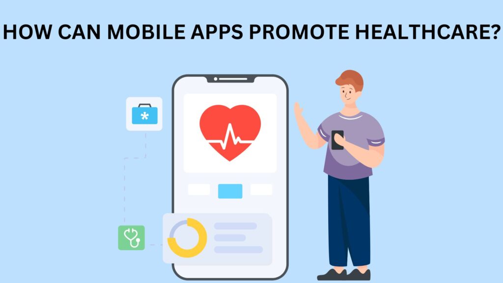 HOW CAN MOBILES PROMOTE HEALTHCARE