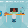 How to Manage Your Stress Levels