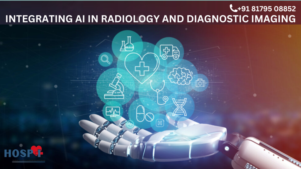 Integrating AI in Radiology and Diagnostic Imaging