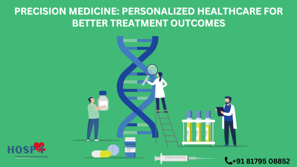 Precision Medicine: Personalized Healthcare for Better Treatment Outcomes