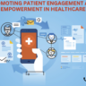 Promoting Patient Engagement and Empowerment in Healthcare