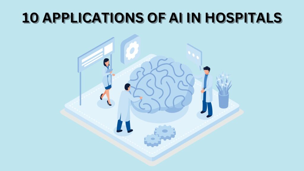 TOP 10 APPLICATIONS OF AI IN HOSPITALS