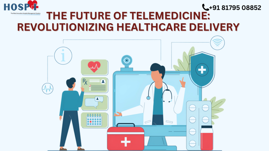 The Future of Telemedicine: Revolutionizing Healthcare Delivery