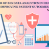 The Power of Big Data Analytics In Healthcare: Improving Patient Outcomes