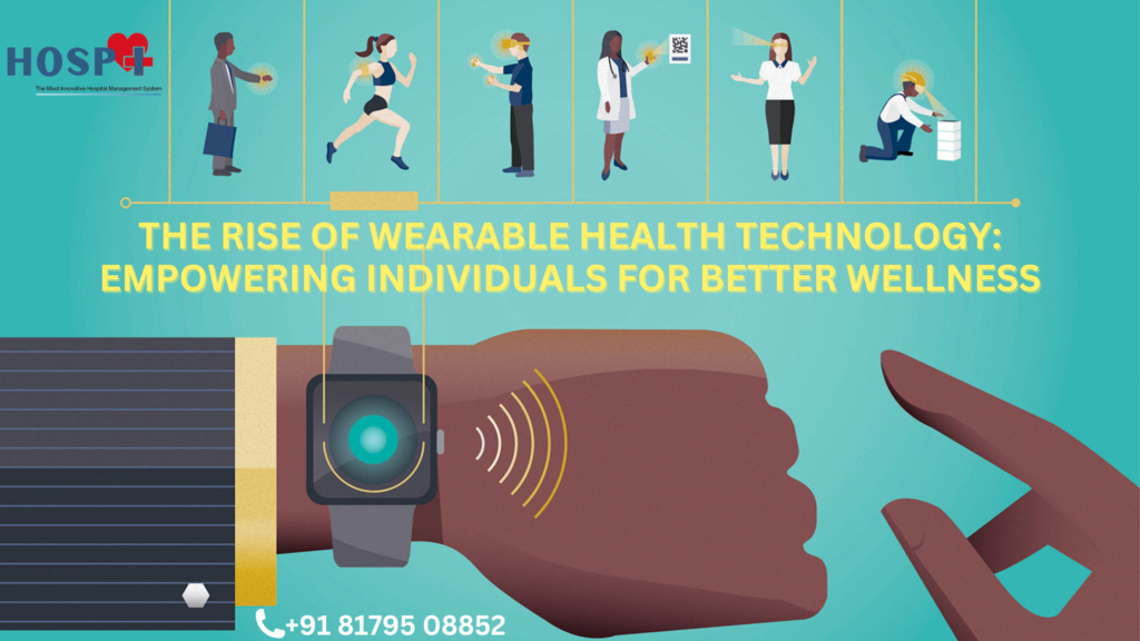 The Rise of Wearable Health Technology: Empowering Individuals for Better Wellness