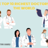 The Top 10 Richest Doctors in the World: A Glimpse into Medical Success Stories