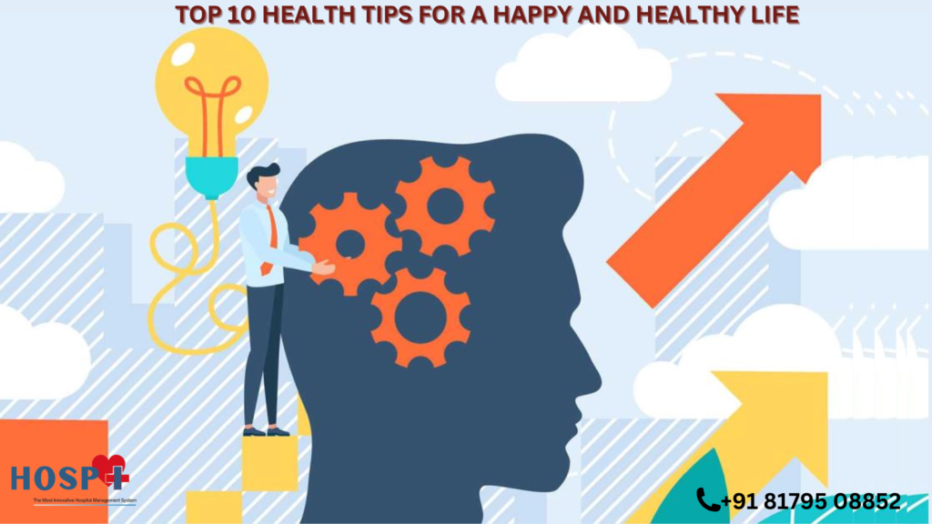 Top 10 Health Tips for a Happy and Healthy Life