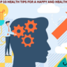 Top 10 Health Tips for a Happy and Healthy Life