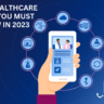 Top 10 Healthcare Trends You Must Follow in 2023