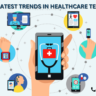 Top 10 Latest Trends in Healthcare Technology