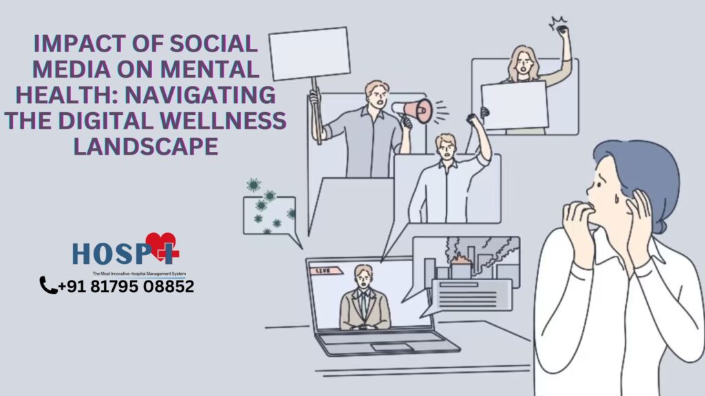 Impact of Social Media on Mental Health: Navigating the Digital Wellness Landscape