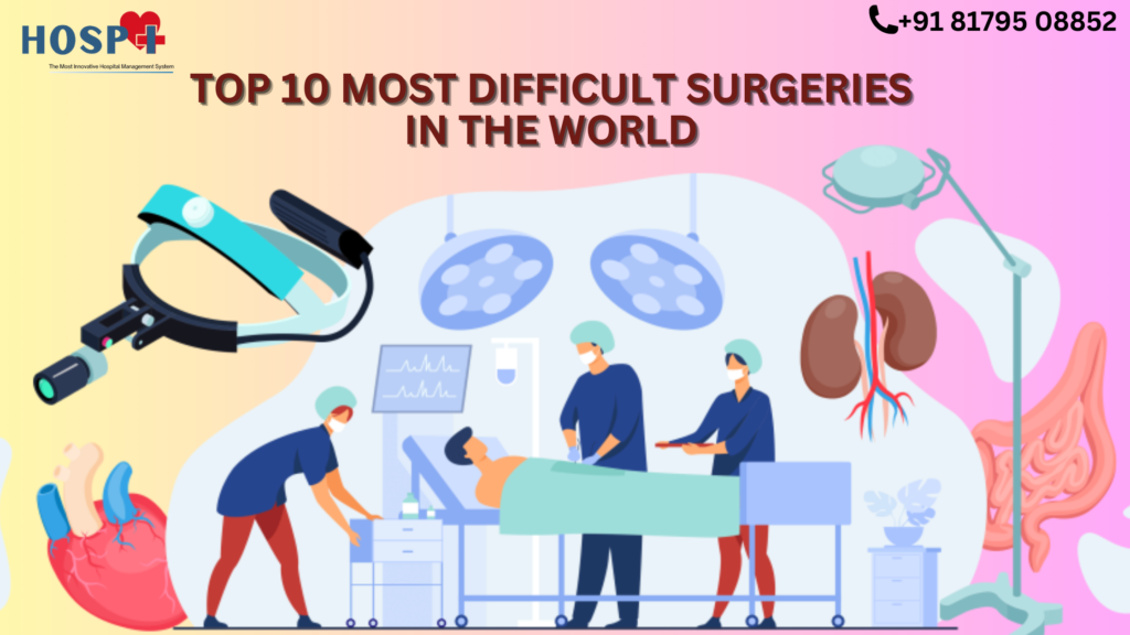 Top 10 Most Difficult Surgeries in the World
