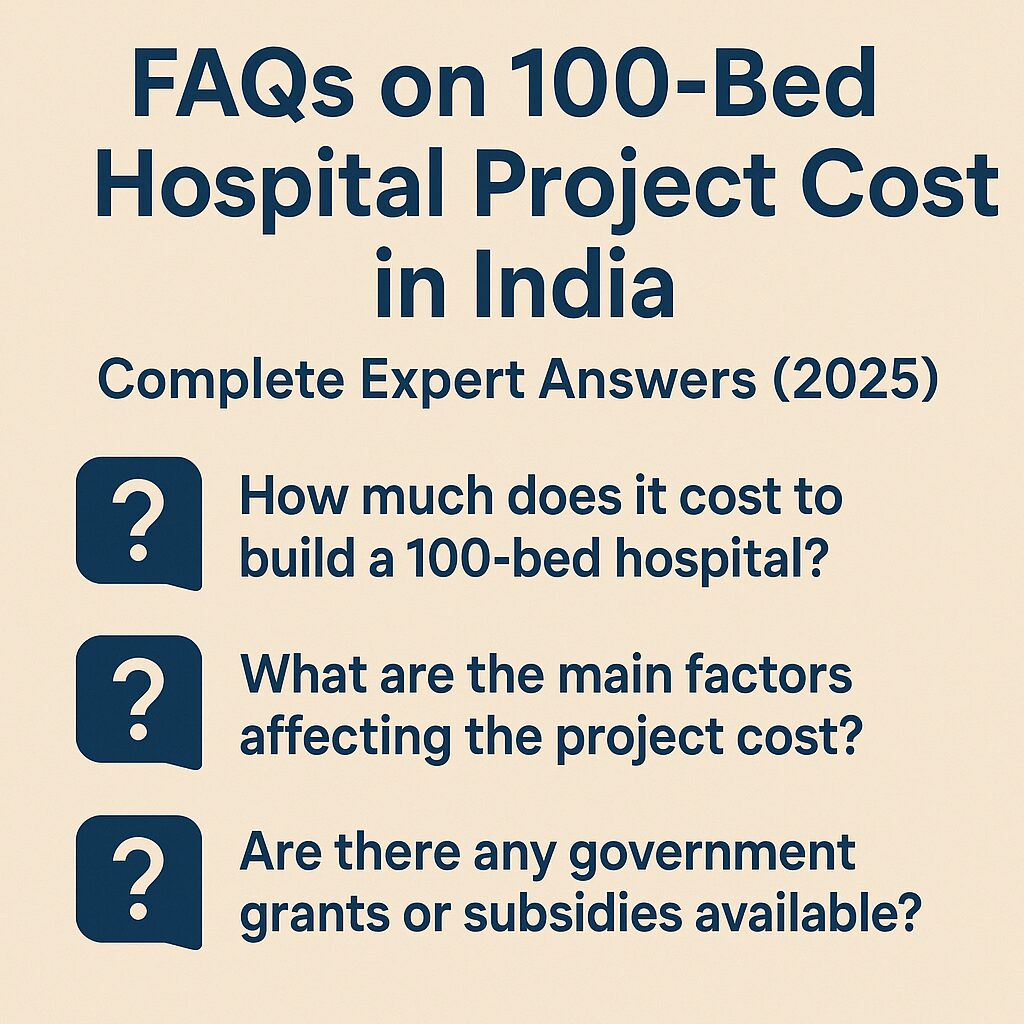 FAQs on 100-Bed Hospital Project Cost in India